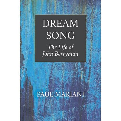 Dream Song - 2nd Edition by  Paul Mariani (Paperback)