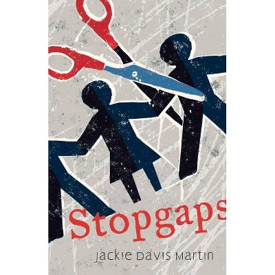 Stopgaps - by  Jackie Davis Martin (Paperback)