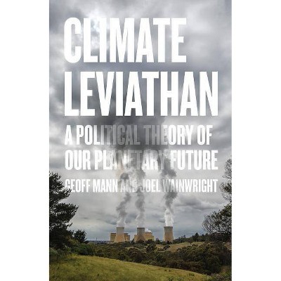 Climate Leviathan - by  Joel Wainwright & Geoff Mann (Paperback)