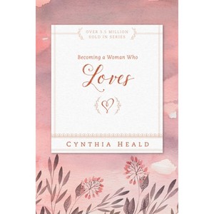 Becoming a Woman Who Loves - (Bible Studies: Becoming a Woman) by  Cynthia Heald (Paperback) - 1 of 1