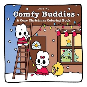 Comfy Buddies: A Cozy Christmas Coloring Book - by  Lucy Wu (Paperback) - 1 of 1