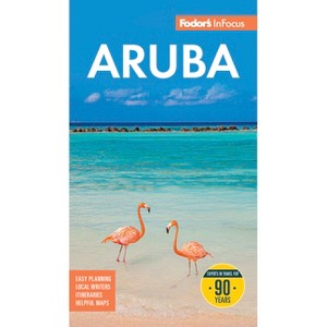 Fodor's InFocus Aruba - (Full-Color Travel Guide) 10th Edition by  Fodor's Travel Guides (Paperback) - 1 of 1