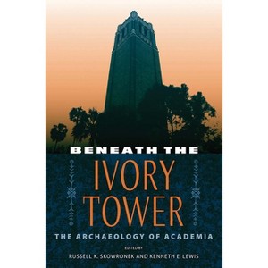 Beneath the Ivory Tower - by  Russell K Skowronek & Kenneth E Lewis (Paperback) - 1 of 1