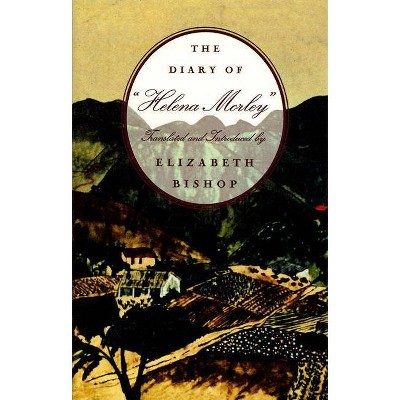 The Diary of "Helena Morley" - by  Elizabeth Bishop (Paperback)