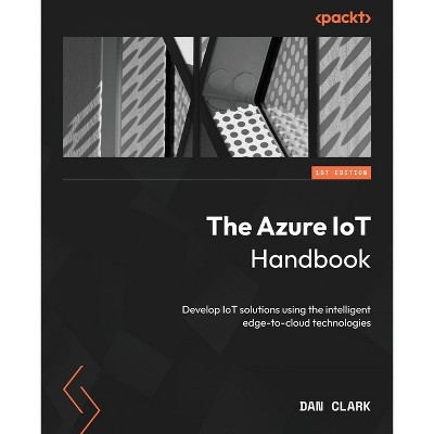 The Azure IoT Handbook - by  Dan Clark (Paperback)