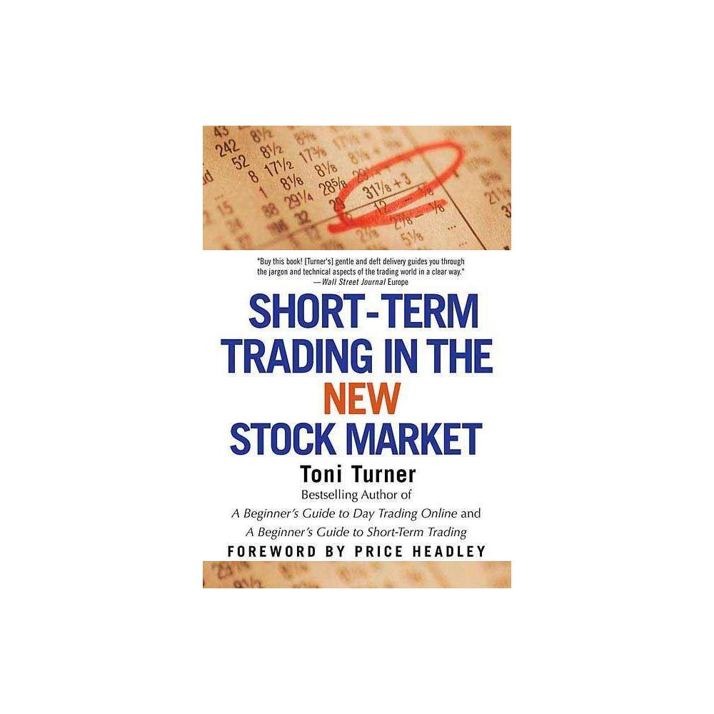 ISBN 9780312325701 product image for Short-Term Trading in the New Stock Market - by Toni Turner (Paperback) | upcitemdb.com