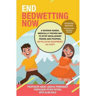 End Bedwetting Now - by  Alan Gold & Angel Garcia Fernandez & Peter Petros (Paperback)