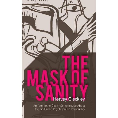 The Mask of Sanity - by  Hervey Cleckley (Hardcover)