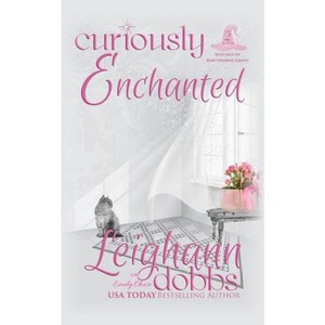 Curiously Enchanted - (Witches of Hawthorne Grove) by  Leighann Dobbs & Emely Chase & Annie Dobbs (Paperback) - 1 of 1
