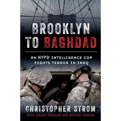  Brooklyn to Baghdad - by  Christopher Strom & Jerome Preisler & Michael Benson (Hardcover) 