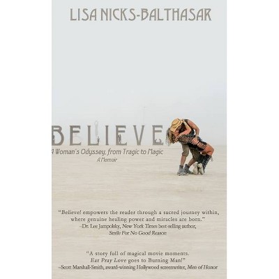 Believe! - by  Lisa Nicks-Balthasar (Hardcover)