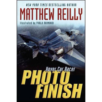 Photo Finish - (Hover Car Racer) by  Matthew Reilly (Paperback)