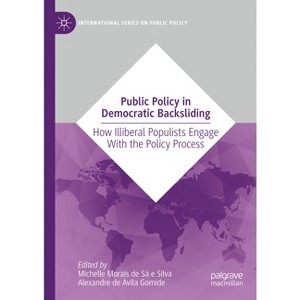 Public Policy in Democratic Backsliding - (International Public Policy) by  Michelle Morais de Sá E Silva & Alexandre de Ávila Gomide (Hardcover) - 1 of 1
