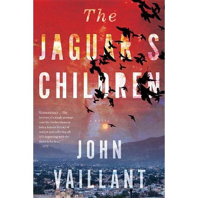 The Jaguar's Children - by  John Vaillant (Paperback)