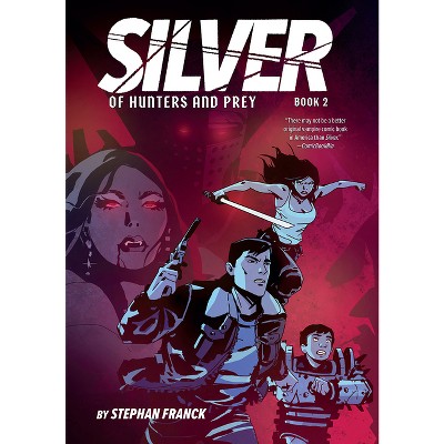 Silver: Of Hunters and Prey - by  Stephan Franck (Hardcover)