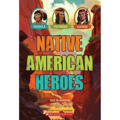 Native American Heroes: Osceola, Tecumseh & Cochise - by  Ann McGovern (Paperback)