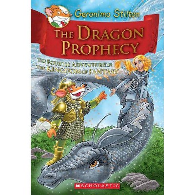 The Dragon Prophecy (Geronimo Stilton and the Kingdom of Fantasy #4), 4 - (Hardcover)