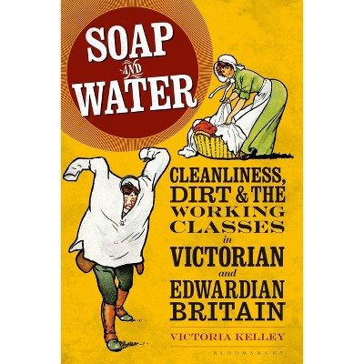 Soap and Water - by  Victoria Kelley (Paperback)