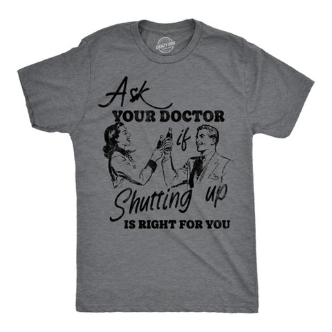 Мужские футболки Crazy Dog T-Shirts, Inc. Mens Funny T Shirts Ask You Doctor If Shutting Up Is Right for You Sarcastic Graphic Novelty Tee for Men - Crazy Dog Men's T Shirt With Sarcastic S