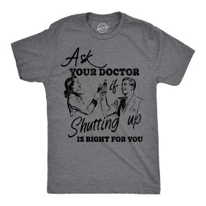 Mens Funny T Shirts Ask You Doctor If Shutting Up Is Right For You Sarcastic Graphic Novelty Tee For Men - Crazy Dog Men's T Shirt - 1 of 4