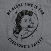 Womens My Alone Time Is For Everyones Safety Sarcastic T shirt Funny Novelty Tee - Crazy Dog Women's T Shirt - 2 of 4