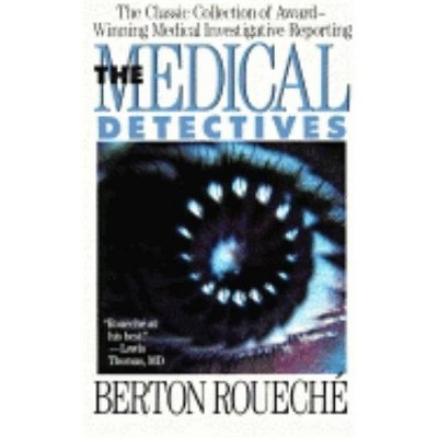 The Medical Detectives - (Truman Talley) by  Berton Roueche (Paperback)