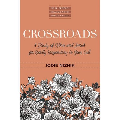 Crossroads - (A Real People, Real Faith Bible Study) by  Jodie Niznik (Paperback)