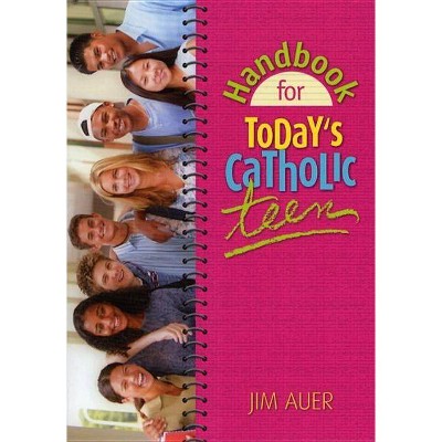 Handbook for Today's Catholic Teen - by  Jim Auer (Paperback)