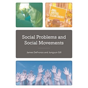 Social Problems and Social Movements - by  James DeFronzo & Jungyun Gill (Paperback) - 1 of 1