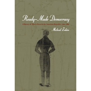 Ready-Made Democracy - by  Michael Zakim (Paperback) - 1 of 1