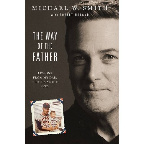 The Way Of The Father By Michael W Smith Hardcover Target