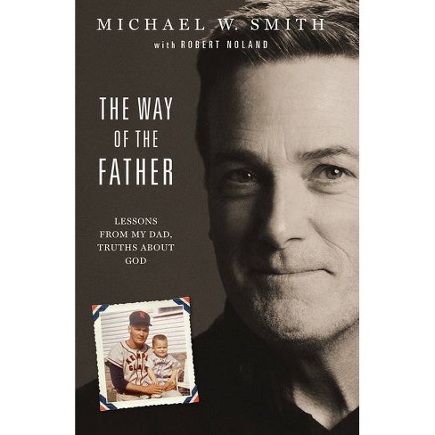 The Way Of The Father By Michael W Smith Hardcover Target