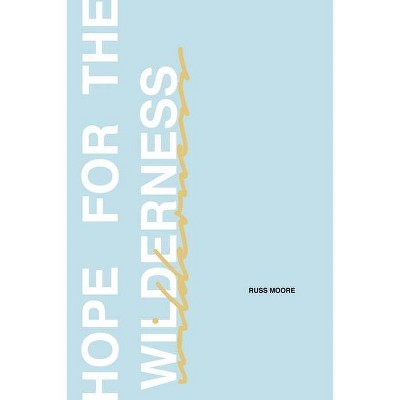 Hope for the Wilderness - by  Russ Moore (Paperback)