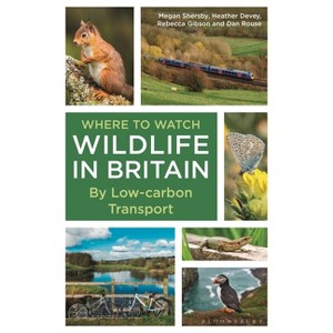 Where to Watch Wildlife in Britain - by  Megan Shersby & Heather Devey & Rebecca Gibson & Dan Rouse (Paperback) - 1 of 1