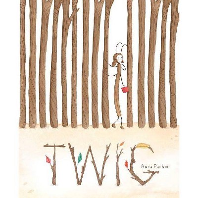 Twig - by  Aura Parker (Hardcover)