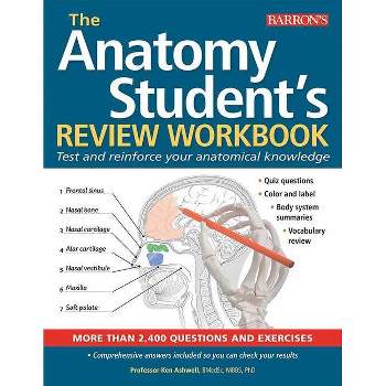 Anatomy Student's Review Workbook - (Barron's Test Prep) by  Ken Ashwell (Paperback)