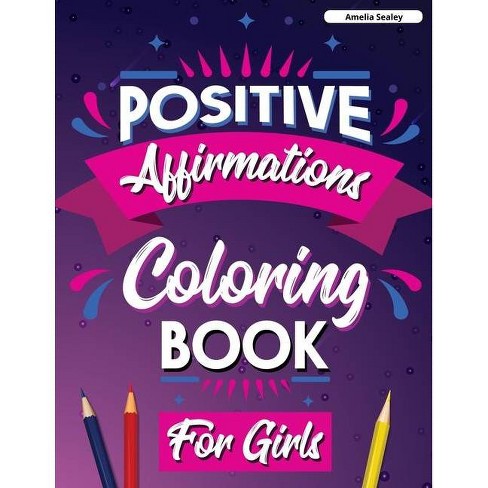 Download Positive Affirmations Coloring Book For Girls By Amelia Sealey Paperback Target