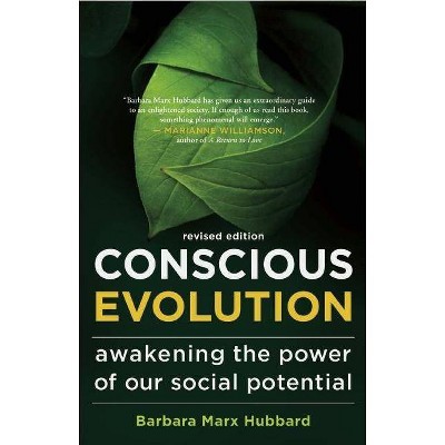 Conscious Evolution - 2nd Edition by  Barbara Marx Hubbard (Paperback)