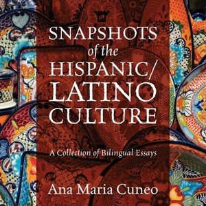Snapshots of the Hispanic/Latino Culture - by  Ana Maria Cuneo (Paperback) - 1 of 1