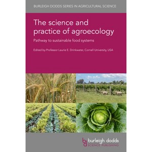 The Science and Practice of Agroecology - (Burleigh Dodds Agricultural Science) by  Laurie E Drinkwater (Hardcover) - 1 of 1