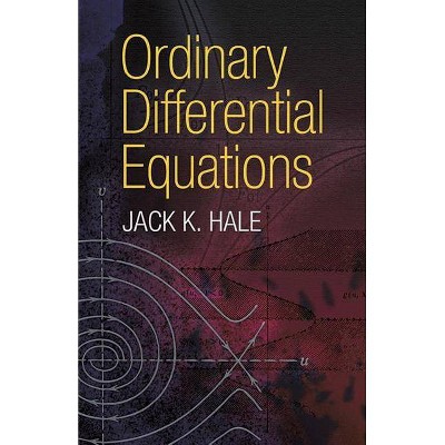 Ordinary Differential Equations - (Dover Books on Mathematics) by  Jack K Hale (Paperback)