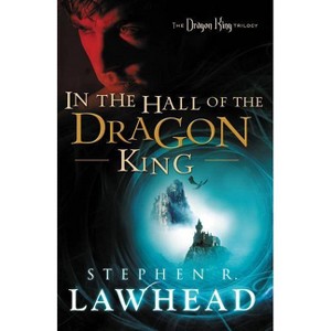 In the Hall of the Dragon King - (Dragon King Trilogy) by  Stephen Lawhead (Paperback) - 1 of 1