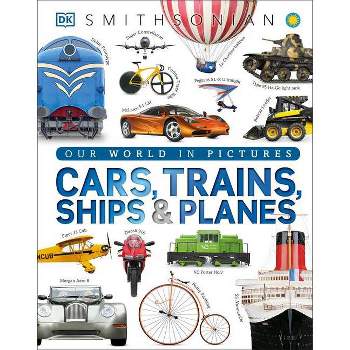 Cars, Trains, Ships, and Planes - (DK Our World in Pictures) by  DK (Hardcover)