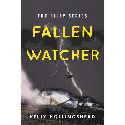 Fallen Watcher - (Riley) by  Kelly Hollingshead (Paperback)