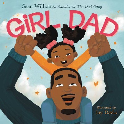 Girl Dad - by  Sean Williams (Hardcover)