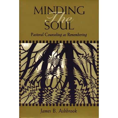 Minding the Soul - (Theology and the Sciences) by  James B Ashbrook (Paperback)