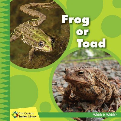 Frog or Toad - (21st Century Junior Library: Which Is Which?) by  Tamra Orr (Paperback)