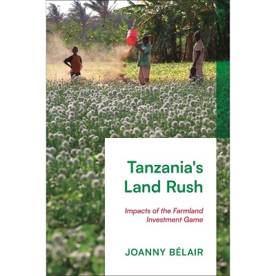 Tanzania's Land Rush - by  Joanny Bélair (Paperback)
