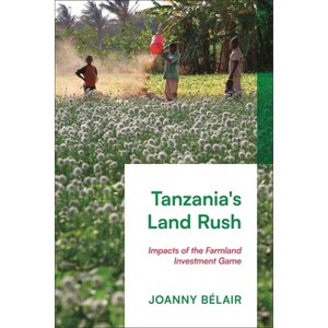Tanzania's Land Rush - by  Joanny Bélair (Paperback) - 1 of 1