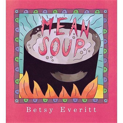 Mean Soup - (Harcourt Brace Big Books) Large Print by  Betsy Everitt (Paperback)